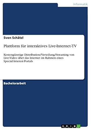 plattform fur interaktives live internet tv kostengunstige distribution/verteilung/streaming von live video