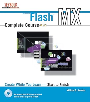 flash mx complete course 1st edition william b sanders 0764536850, 978-0764536854