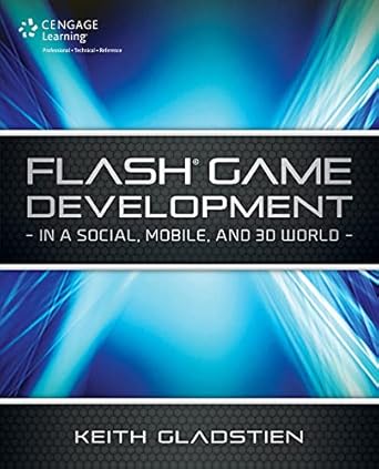 flash game development in a social mobile and 3d world 1st edition keith gladstien 1435460200, 978-1435460201