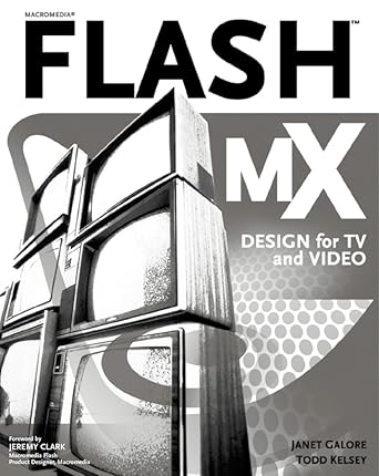 flash mx design for tv and video 1st edition janet galore ,todd kelsey 0764536818, 978-0764536816