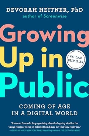 growing up in public coming of age in a digital world 1st edition devorah heitner 0593420969, 978-0593420966