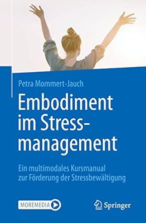 embodiment im stressmanagement ein multimodales kursmanual zur forderung der stressbewaltigung 1st edition