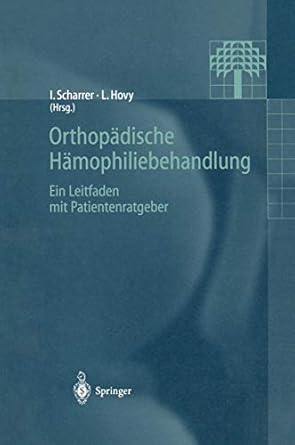 orthopadische hamophiliebehandlung ein leitfaden mit patientenratgeber 1st edition inge scharrer ,l hovy