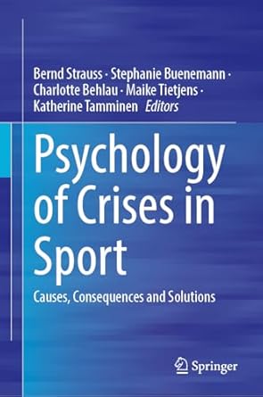 psychology of crises in sport causes consequences and solutions 1st edition bernd strauss ,stephanie