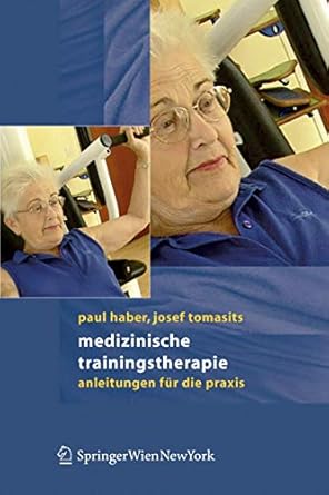 medizinische trainingstherapie anleitungen fur die praxis 1st edition paul haber ,josef tomasits 3211235221,