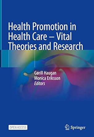 health promotion in health care vital theories and research 1st edition gorill haugan ,monica eriksson