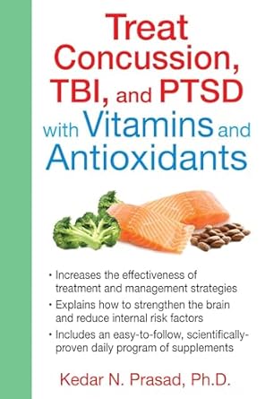 treat concussion tbi and ptsd with vitamins and antioxidants 1st edition kedar n prasad ph d 1620554356,