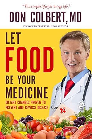 let food be your medicine dietary changes proven to prevent and reverse disease 1st edition don colbert md