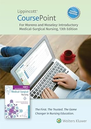 lippincott coursepoint enhanced for moreno timbys introductory medical surgical nursing 1st edition loretta a