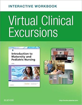 virtual clinical excursions online and print workbook for introduction to maternity and pediatric nursing 1st