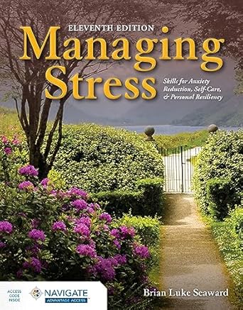 managing stress skills for anxiety reduction self care and personal resiliency 1st edition brian luke seaward