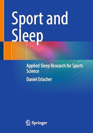 sport and sleep applied sleep research for sports science 1st edition daniel erlacher 3662687534,