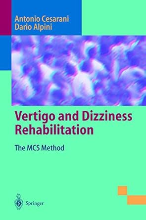 vertigo and dizziness rehabilitation the mcs method 1st edition antonio cesarani ,dario alpini ,c f claussen