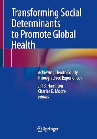 transforming social determinants to promote global health achieving health equity through lived experiences