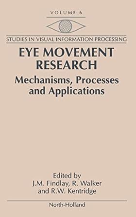 eye movement research mechanisms processes and applications 1st edition j m findlay ,r walker ,r w kentridge