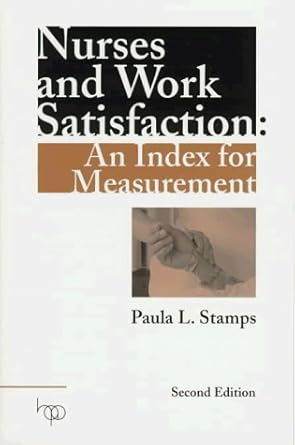 nurses and work satisfaction an index for measurement 1st edition paula l stamps 1567930611, 978-1567930610