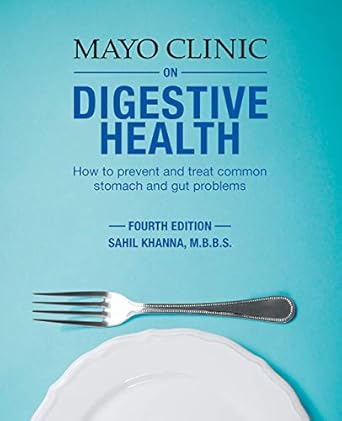 mayo clinic on digestive health how to prevent and treat common stomach and gut problems 1st edition m b b s