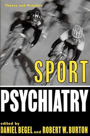 sport psychiatry 1st edition daniel begel m d ,robert w burton 0393702952, 978-0393702958
