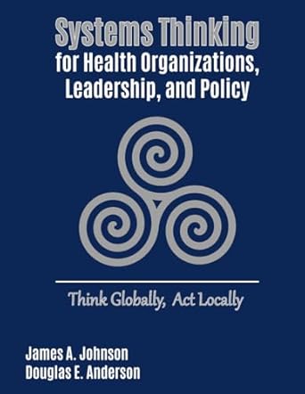 systems thinking for health organizations leadership and policy think globally act locally 1st edition james