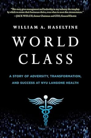 world class a story of adversity transformation and success at nyu langone health 1st edition william a