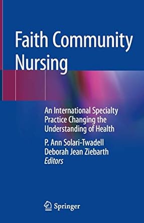 faith community nursing an international specialty practice changing the understanding of health 1st edition