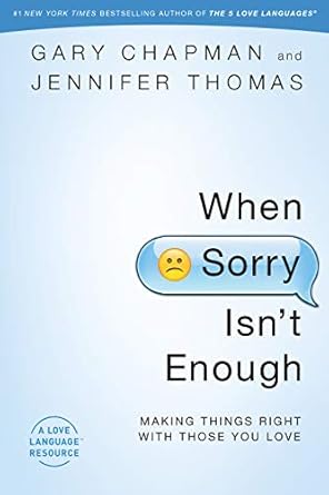 when sorry isnt enough making things right with those you love 1st edition gary chapman ,jennifer thomas
