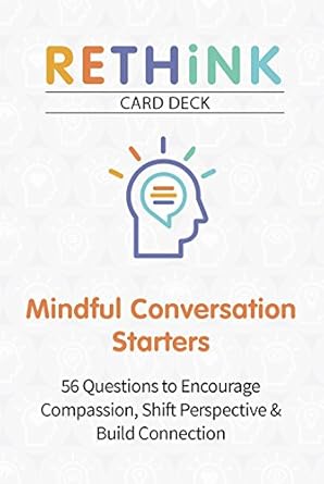 rethink card deck mindful conversation starters 56 questions to encourage compassion shift perspective and