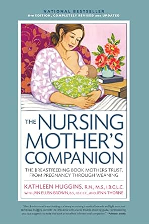 nursing mothers companion the breastfeeding book mothers trust from pregnancy through weaning 1st edition