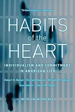 habits of the heart with a new preface individualism and commitment in american life 1st edition robert n