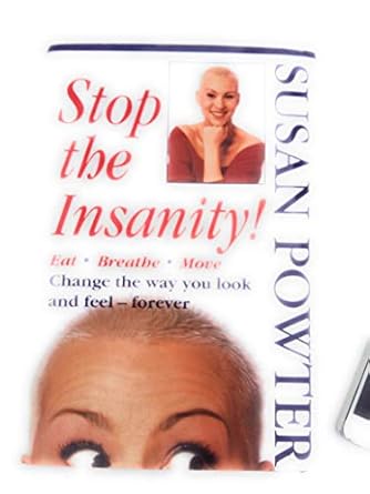 stop the insanity eat breathe move change the way you look and feel forever 1st edition susan powter