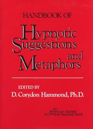 handbook of hypnotic suggestions and metaphors 1st edition d corydon hammond ph d 039370095x, 978-0393700954