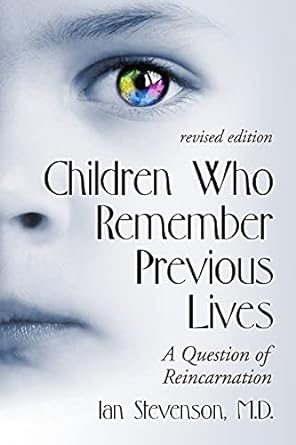 children who remember previous lives a question of reincarnation rev ed 1st edition ian stevenson m d