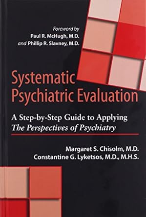 systematic psychiatric evaluation a step by step guide to applying the perspectives of psychiatry 1st edition