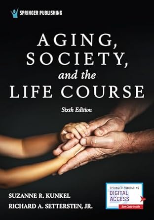 aging society and the life course 1st edition suzanne r kunkel phd ,richard settersten jr phd 0826180345,