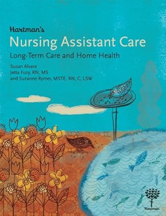 hartmans nursing assistant care long term care and home health 1st edition susan alvare 1604250135,