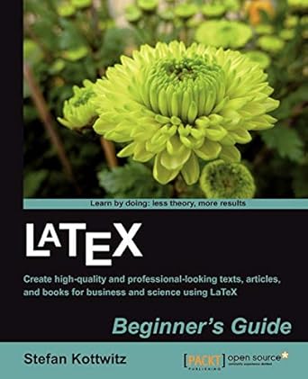 latex beginners guide 1st edition stefan kottwitz 1847199860, 978-1847199867