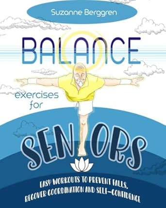 balance exercises for seniors easy workouts to prevent falls regain coordination and self confidence 1st
