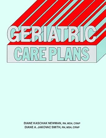 geriatric care plans 1st edition diane kaschak newman ,diane a jakovac smith 0874342635, 978-0874342635