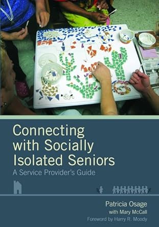 connecting with socially isolated seniors 1st edition patricia osage 193252973x, 978-1932529739