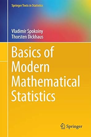 basics of modern mathematical statistics 1st edition vladimir spokoiny ,thorsten dickhaus 3642399088,