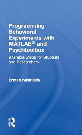 programming behavioral experiments with matlab and psychtoolbox 9 simple steps for students and researchers
