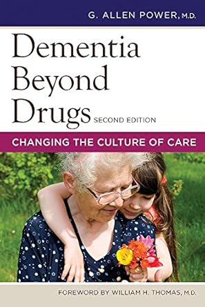 dementia beyond drugs changing the culture of care 1st edition g allen power 1938870646, 978-1938870644