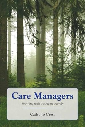 care managers working with the aging family 1st edition cathy jo cress 0763755850, 978-0763755850