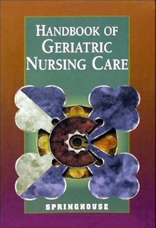 handbook of geriatric nursing care 1st edition springhouse publishing 0874349400, 978-0874349405
