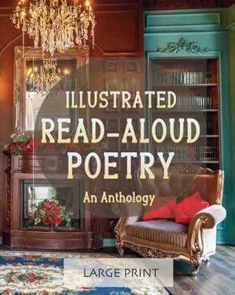 illustrated read aloud poetry an anthology large print a dementia friendly vision friendly selection of