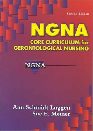 ngna core curriculum for gerontological nursing 1st edition ngna ,ann schmidt luggen phd rn gnp cs cnaa ,sue
