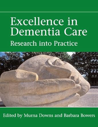 excellence in dementia care principles and practice 1st edition murna downs ,barbara bowers 0335223753,
