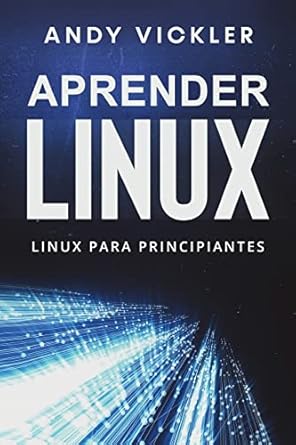 aprender linux linux para principiantes 1st edition andy vickler 1955786526, 978-1955786522