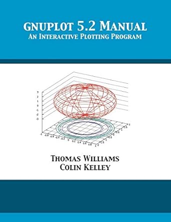 gnuplot 5 2 manual an interactive plotting program 1st edition thomas williams ,colin kelley ,dick crawford