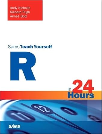 sams teach yourself r in 24 hours 1st edition andy nicholls ,richard pugh ,aimee gott 0672338483,